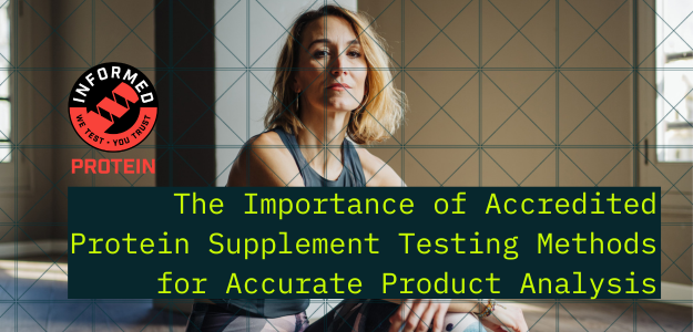 The Importance of Accredited Protein Supplement Testing Methods for Accurate Product Analysis